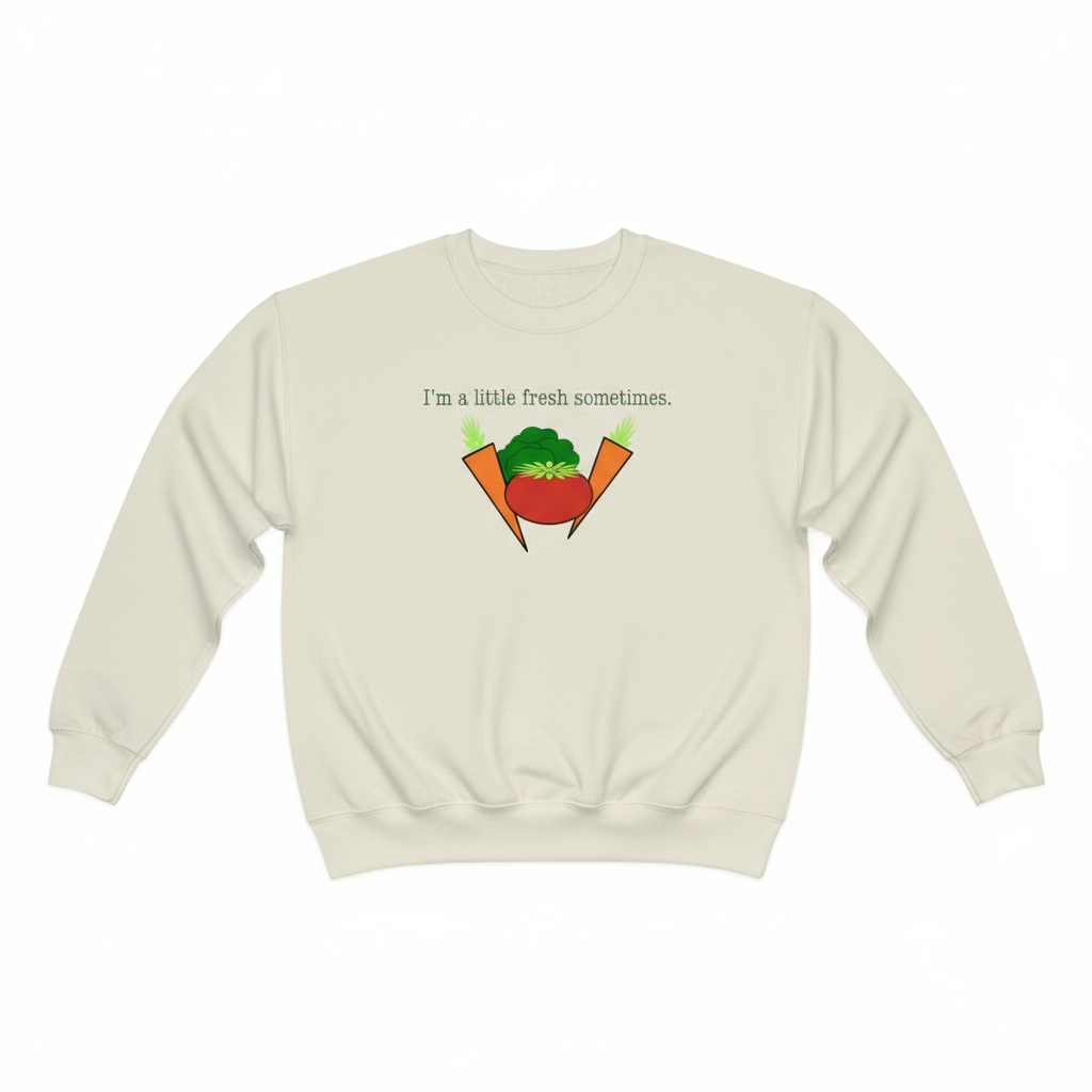 I'm A Little Fresh Adult Sweatshirt