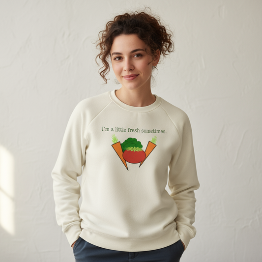 I'm A Little Fresh Adult Sweatshirt