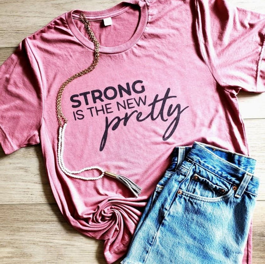 Strong is the New Pretty Tee